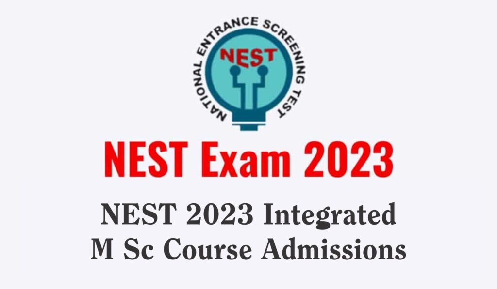 NEST 2023 Integrated M Sc Course Admissions